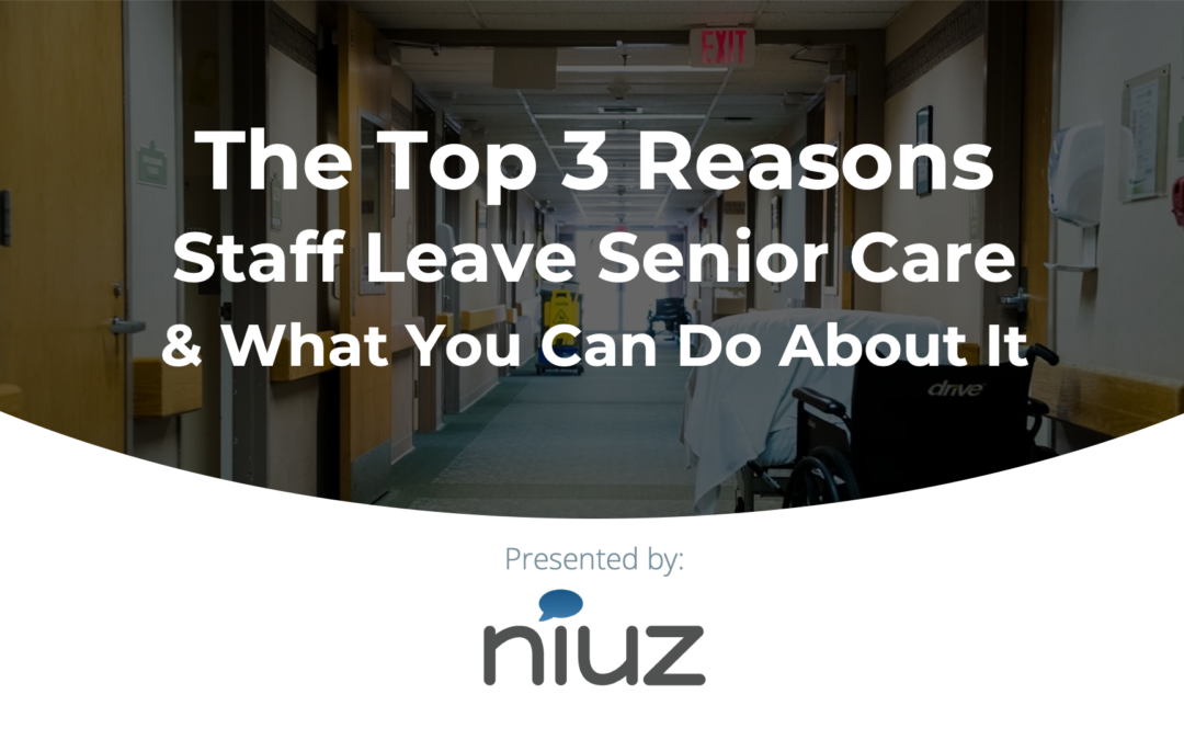 The Top 3 Reasons Staff Leave Senior Care & What You Can Do About It